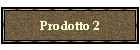 Prodotto 2